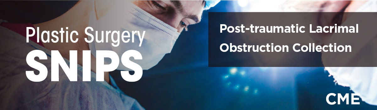 Post-Traumatic Lacrimal Obstruction Collection | SNIPS Image