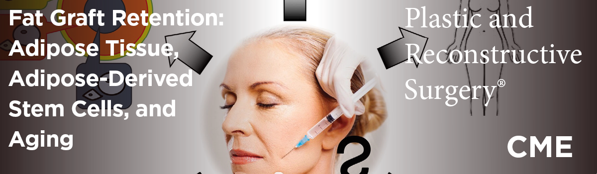 Fat Graft Retention: Adipose Tissue, Adipose-Derived Stem Cells, and Aging | Journal CME Article Image