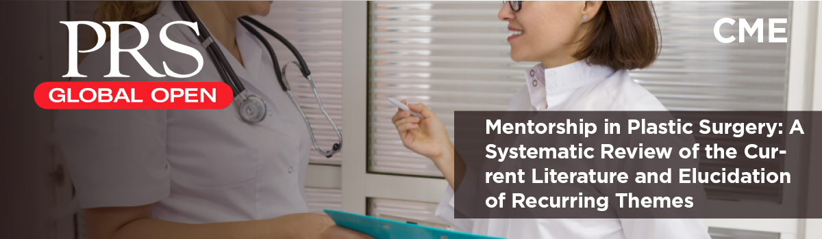 Mentorship in Plastic Surgery: A Systematic Review of the Current Literature and Elucidation of Recurring Themes | Journal CME Article Image