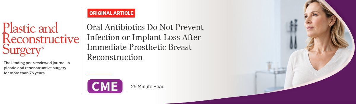Oral antibiotics do not prevent infection or implant loss after immediate prosthetic breast reconstruction | Journal CME Article Image